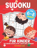 Sudoku für Kinder von 6-8 Jahren: 288 Sudoku Rätsel | Level: Leicht | mit Lösungen (Rätselbuch für Kinder zur Verbesserung des logischen Denkens) B08B78NQCB Book Cover