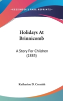 Holidays At Brinnicomb: A Story For Children 1104180316 Book Cover