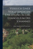 Versuch einer vollständigen Einleitung in das Evangelium des Johannes 1018040188 Book Cover