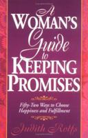 A Woman's Guide to Keeping Promises: 52 Ways to Choose Happiness & Fulfillment 0825436273 Book Cover