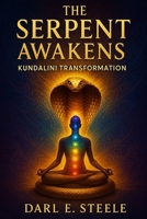 The Serpent Awakens: Kundalini Transformation B0F5BTDYCN Book Cover