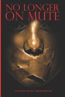No Longer on Mute 1091204896 Book Cover