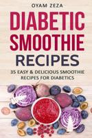 Diabetic Smoothie Recipes: 35 Easy & Delicious Smoothie Recipes for Diabetics 1718872178 Book Cover