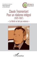 Claude Tresmontant: Pour un réalisme intégral (1925-1997) La Vérité ne fait pas violence"" (Cahiers Disputatio) (French Edition) 2343199035 Book Cover