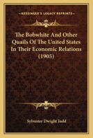 The Bobwhite And Other Quails Of The United States In Their Economic Relations... 1120872162 Book Cover