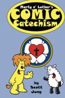 Marty n' Luther's Comic Catechism 1430315334 Book Cover