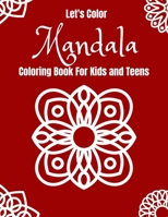 Let's Color: Mandala Coloring Book for Kids and Teens B08L89Z66L Book Cover