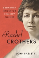 Rachel Crothers: Broadway Innovator, Feminist Pioneer B0F29TVGP8 Book Cover