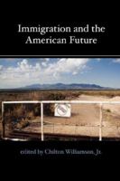 Immigration and the American Future 0972061665 Book Cover