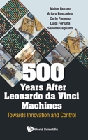 500 Years After Leonardo Da Vinci Machines: Towards Innovation and Control 9811212457 Book Cover