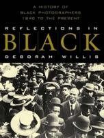Reflections in Black: A History of Black Photographers, 1840 to the Present 0393048802 Book Cover