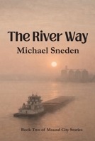 The River Way (Mound City Stories) B0GS96F9BB Book Cover