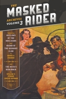The Masked Rider Archives, Volume 3 1618276255 Book Cover