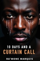 10 Days And A Curtain Call B0FQM1L8TQ Book Cover