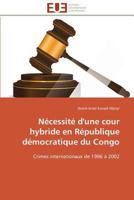 Na(c)Cessita(c) D'Une Cour Hybride En Ra(c)Publique Da(c)Mocratique Du Congo 3841789447 Book Cover