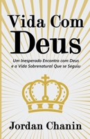 Vida Com Deus: Um Inesperado Encontro com Deus e a Vida Sobrenatural Que se Seguiu 199038921X Book Cover