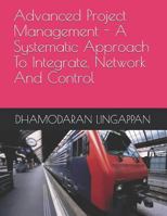 Advanced Project Management - A Systematic Approach To Integrate, Network And Control 9353219523 Book Cover