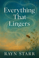 Everything that Lingers: A Near Future, Speculative Fiction Novel B0GCV9YTNQ Book Cover