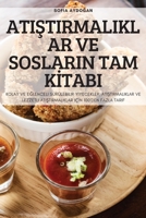 AtiŞtirmaliklar Ve Soslarin Tam Ki̇tabi 1837897883 Book Cover