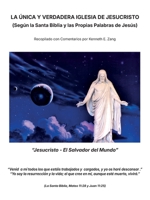 LA ÚNICA Y VERDADERA IGLESIA DE JESUCRISTO: (Según la Santa Biblia y las Propias Palabras de Jesús) (Spanish Edition) B0HBRCCTXB Book Cover