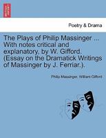 The Plays of Philip Massinger 1241111022 Book Cover