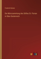 Die Münzsammlung des Stiftes St. Florian in Ober-Oesterreich 3368214209 Book Cover