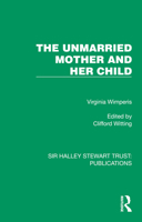 The Unmarried Mother and Her Child (Sir Halley Stewart Trust: Publications) 1032807016 Book Cover
