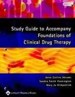 Study Guide to Accompany Foundations of Clinical Drug Therapy 0781753546 Book Cover