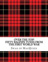 Over the Top!: Fifty Bagpipe Tunes from the Great War 1914-1918 1725008815 Book Cover