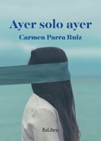 Ayer solo ayer 8416848254 Book Cover