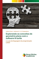 Explorando os conceitos de geometria plana com o software K-turtle 6202405295 Book Cover