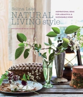 Natural Living Style: Inspirational ideas for a beautiful and sustainable home 1788790669 Book Cover