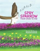 Spry Sparrow: From Drab to Fab 1612541992 Book Cover