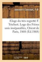 Eloge Du Très Regretté F. Triebert 232901080X Book Cover