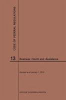 Code of Federal Regulations Title 13, Business Credit and Assistance, 2019 1640245294 Book Cover