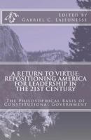 A Return to Virtue: Repositioning America for Leadership in the 21st Century 1479242128 Book Cover