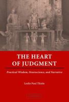 The Heart of Judgment: Practical Wisdom, Neuroscience, and Narrative 0521248914 Book Cover