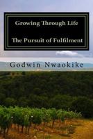 Growing Through Life: The Pursuit of Fulfilment 1517684633 Book Cover