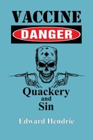 Vaccine Danger: Quackery and Sin 194305617X Book Cover