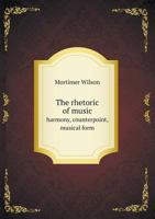 The rhetoric of music: harmony, counterpoint, musical form 1015562671 Book Cover