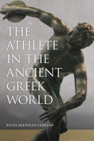 The Athlete in the Ancient Greek World 0806166266 Book Cover