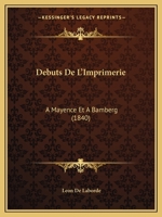 Debuts De L'Imprimerie: A Mayence Et A Bamberg (1840) 2019278081 Book Cover