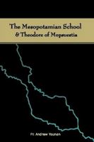 The Mesopotamian School & Theodore of Mopsuestia 0578006154 Book Cover