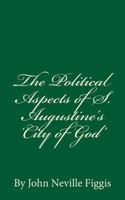 The Political Aspects of St. Augustine's City of God 153683839X Book Cover