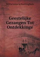 Geestelijke Gezangen Tot Ontdekkinge 5519084963 Book Cover
