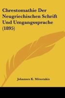 Chrestomathie Der Neugriechischen Schrift Und Umgangssprache (1895) 1167648277 Book Cover
