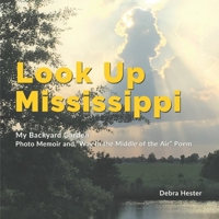 My Backyard Garden - Look Up Mississippi: Photo Memoir and "Way in the Middle of the Air" Poem 1736146300 Book Cover