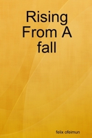 Rising From A fall 1304815498 Book Cover
