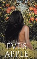 Eve's Apple: A Historical Novelette on How Eden Was Lost but Prophesied Regained 1098025970 Book Cover