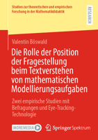 Die Rolle der Position der Fragestellung beim Textverstehen von mathematischen Modellierungsaufgaben: Zwei empirische Studien mit Befragungen und ... in der Mathematikdidaktik) (German Edition) 3658436743 Book Cover